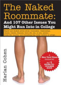 The Naked Roommate: And 107 Other Issues You Might Run Into in Collage