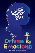 Inside Out - Driven by emotions : five stories told from the mind