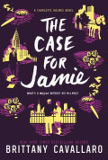 Case for Jamie : a Charlotte Holmes novel, the
