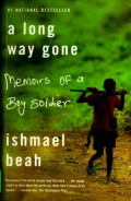 Long way gone: memoirs of a boy soldier