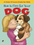 How to care for your dog : a color & learn guide for kids