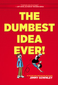 Dumbest idea ever, the! : a graphic novel