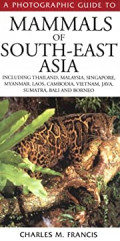 Photographic guide to mammals of South-East Asia : including Thailand, Malaysia, Singapore, Myanmar, Laos, Vietnam, Cambodia, Java, Sumatra, Bali, and Borneo