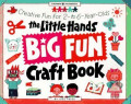 Little Hands big fun craft book: creative fun for 2- to 6-year-olds