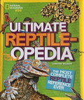 Ultimate reptile-opedia : the most complete reptile reference ever