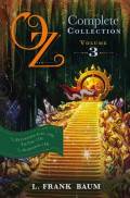 Oz, the complete collection volume 3 bind-up : the patchwork girl of Oz; tik-tok of Oz; the scarecrow of Oz