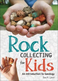 Rock collecting for kids : an introduction to geology