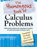 Humongous book of calculus problems: translated for people who don't speak math!!
