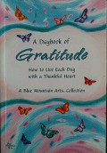 Daybook of gratitude: how to live each day with a thankful heart, a