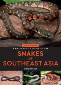 Naturalist's guide to the snakes of south-east Asia : including Malaysia, Singapore, Thailand, Myanmar, Borneo, Sumatra, Java and Bali