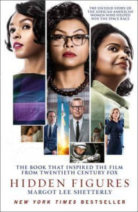 Hidden figures: the untold true story of four African-American women who helped launch our nation into space
