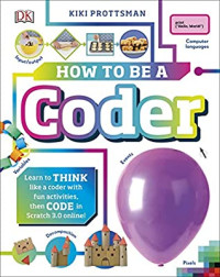 How to be a coder : learn to think like a coder with fun activities, then code in scratch 3.0 online!