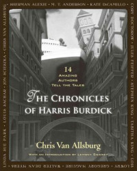 Chronicles of Harris Burdick : fourteen amazing authors tell the tales