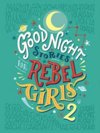 Good night stories for rebel girls 2 : 100 tales of extraordinary women
