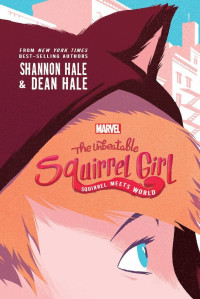 Unbeatable Squirrel Girl: squirrel meets world, the