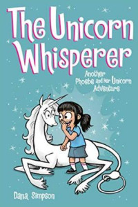 Unicorn whisperer: another phoebe and her unicorn adventure