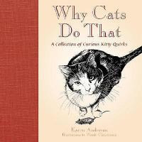Why cats do that : a collection of curious kitty quirks